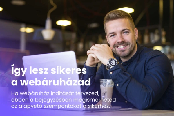 Így lesz sikeres a webáruházad